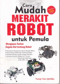 Image of Cara mudah merakit robot untuk pemula : Mengupas tuntas segala hal tentang Robot Cetakan 1