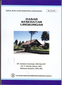 Image of Dasar Kesehatan Lingkungan: Serial Buku Ajar Kesehatan Lingkungan No.013.KL