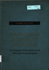 Diagnosis of Diseases of The Chest Volume 1 : an integrated study based on the abnormal roentgenogram