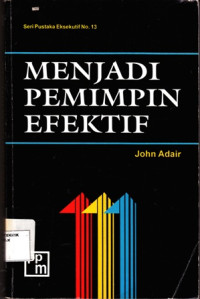 Menjadi Pemimpin Efektif : Pengertian Kepemimpinan Pengembangan Kemampuan Memimpin Pengembangan Diri Sebagai Pemimpin