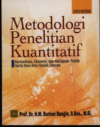 Metodologi Penelitian Kuantitatif : komunikasi, ekonomi dan kebijakan publik serta ilmu-ilmu sosial lainnya