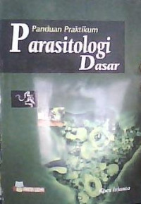 Panduan Praktikum Parasitologi Dasar : untuk paramedis dan non paramedis