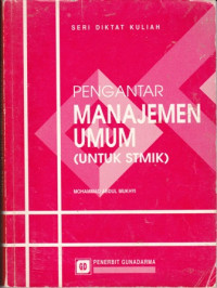 Pengantar Manajemen Umum Untuk STMIK : seri diktat kuliah
