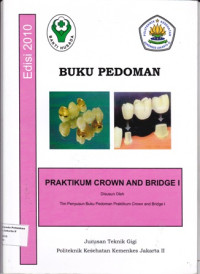 Image of Buku Pedoman Praktikum Crown and Bridge I : Jurusan Teknik Gigi