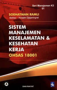 Sistem Manajemen Keselamatan dan Kesehatan Kerja OHSAS 18001 : Dilengkapi Road Map Implementasi