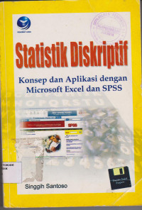 Statistik Diskriptif : konsep dan aplikasi dengan mikrosoft exel dan SPSS