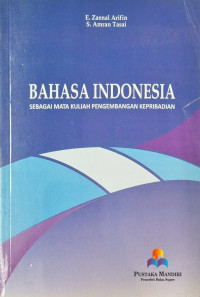 Bahasa Indonesia : Sebagai Mata Kuliah Pengembangan Kepribadian