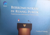 Berkomunikasi Di ruang Publik : Implemantasi Kehumasan                                                                                                                                                                                                          659.2 Ind b