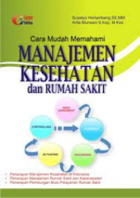 Cara Mudah memahami Manajemen Kesehatan dan Rumah Sakit