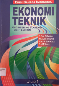 Ekonomi Teknik : Engineering Economy Tenth Edition Jilid 1