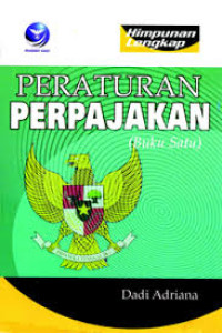 Himpunan Lengkap Peraturan Perpajakan ( buku Satu )
