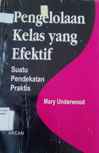 Pengelolaan Kelas yang Efektif : suatu pendekatan praktis