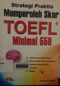 Strategi Praktis Memperoleh Skor : Toefl Minimal 550