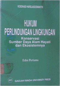 Image of Hukum Perlindungan Lingkungan: Konservasi Sumber Daya Alam Hayati dan Ekosistemnya