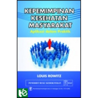 Kepemimpinan Kesehatan Masyarakat Aplikasi Dalam Praktik