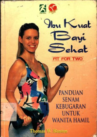 Image of Ibu Kuat Bayi Sehat Fit Fo Two Panduan Senam Kebugaran untuk Wanita Hamil
