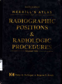 Merrill's Atlas of Radiographic Positions & Radiologic Procedures Volume Two Tenth Edition