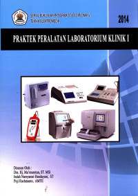 Image of Praktek Peralatan Laboratorium Klinik I, Serial Buku Ajar Program Studi Diploma IV Teknik Elektromedik