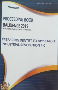 Image of Proceeding Book Balidence 2019,Bali dental Science and Exhibition : Preparing Dentist to Aprproach Industrial Revolution 4.0